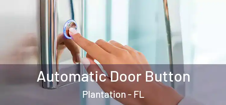 Automatic Door Button Plantation - FL