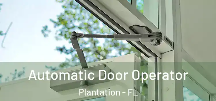 Automatic Door Operator Plantation - FL