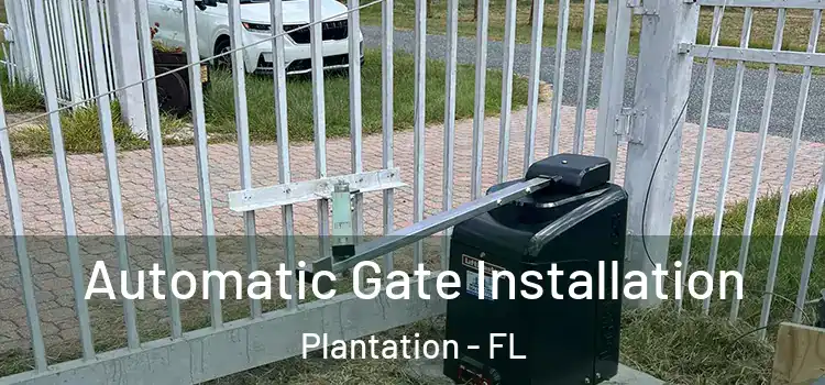 Automatic Gate Installation Plantation - FL