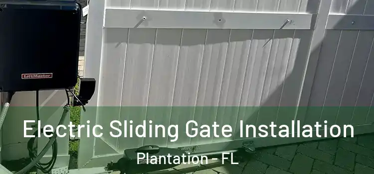 Electric Sliding Gate Installation Plantation - FL