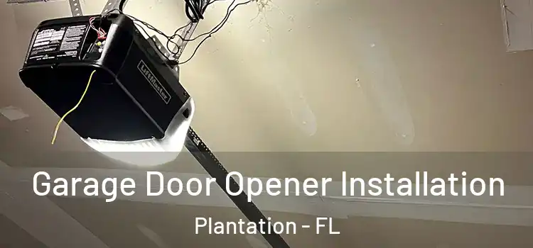  Garage Door Opener Installation Plantation - FL
