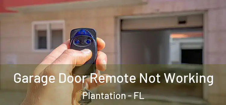  Garage Door Remote Not Working Plantation - FL