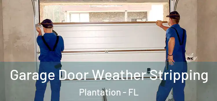  Garage Door Weather Stripping Plantation - FL