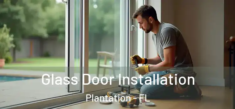  Glass Door Installation Plantation - FL