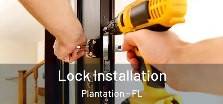  Lock Installation Plantation - FL