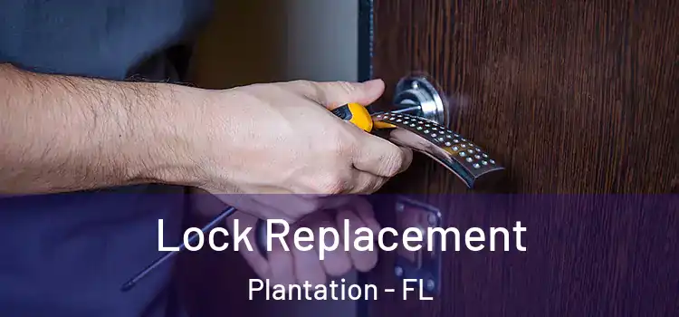 Lock Replacement Plantation - FL