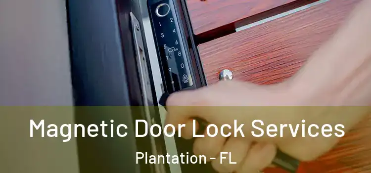  Magnetic Door Lock Services Plantation - FL