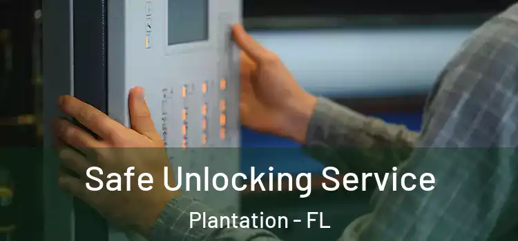  Safe Unlocking Service Plantation - FL